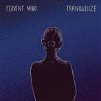 Fervent Mind "Tranquilize"