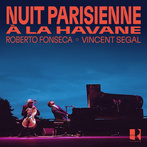 Roberto Fonseca & Vincent Segal "Nuit Parisienne A La Havane"