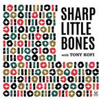 Sharp Little Bones "Volumes I & II"