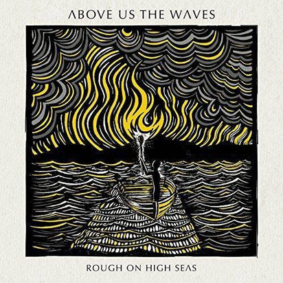 Above Us The Waves "Rough On High Seas"