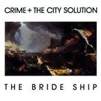 Crime & The City Solution 'The Bride Ship LP'