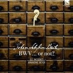 Bach "BWV…or Not Incogniti Beyer"