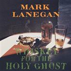 Lanegan, Mark "Whiskey For The Holy Ghost Lp"