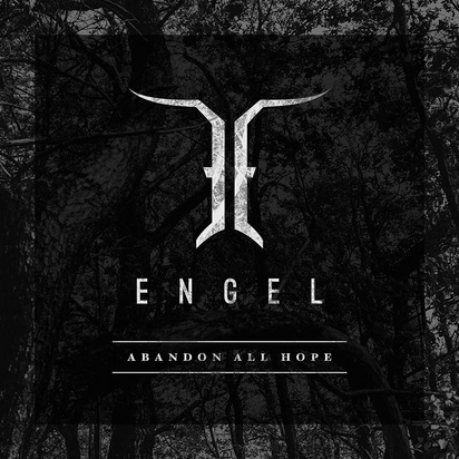 Engel "Abandon All Hope"

