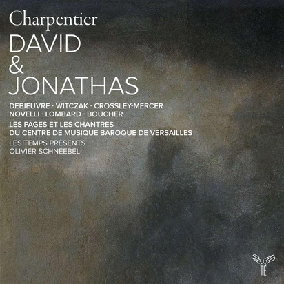 Charpentier "David Et Jonathas H 490 Les Temps Presents Schneebeli Les Pages Du Centre De Musique Baroque De Versailles Les Chantres Du Centre De Musique Baroque De Versailles"
