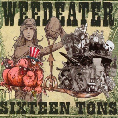 Weedeater "Sixteen Tons"