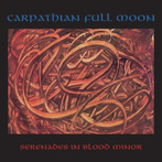 Carpathian Full Moon "Serenades In Blood Minor"