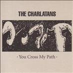 Charlatans, The "You Cross My Path"