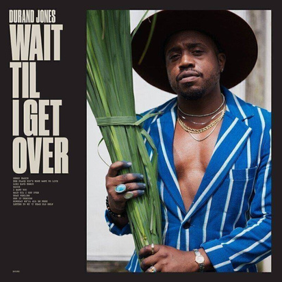 Durand Jones "Wait Til I Get Over LP"