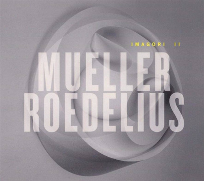 Mueller Roedelius "Imagori II"