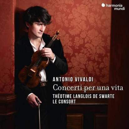 Vivaldi "Concerti Per Una Vita Theotime Langlois De Swarte Le Consort"