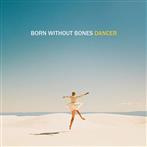 Born Without Bones "Dancer"