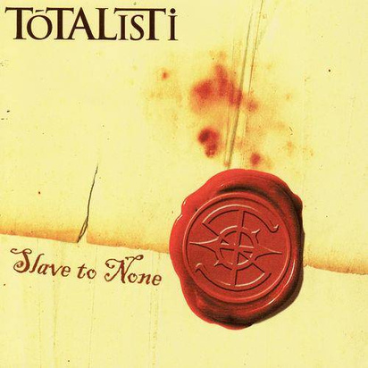 Totalisti "Slave To None"