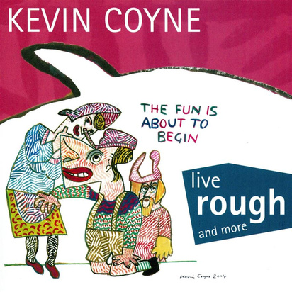 Coyne, Kevin "Live Rough And More"