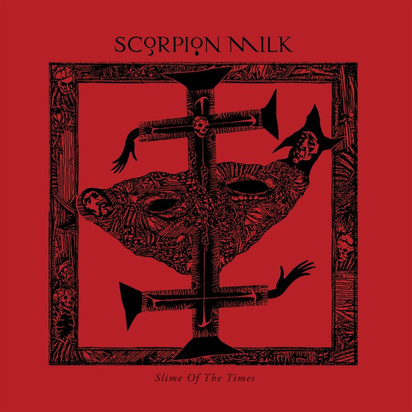 Scorpion Milk "Slime Of The Times"