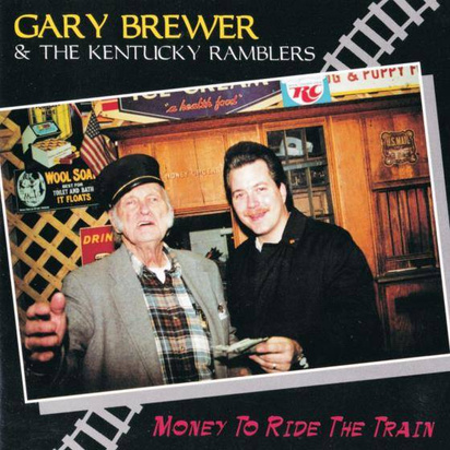 Gary Brewer & The Kentucky Ramblers "Money to Ride the Train"