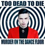 Too Dead To Die "Murder On The Dance Floor"