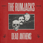 Rumjacks, The "Dead Anthems LP"