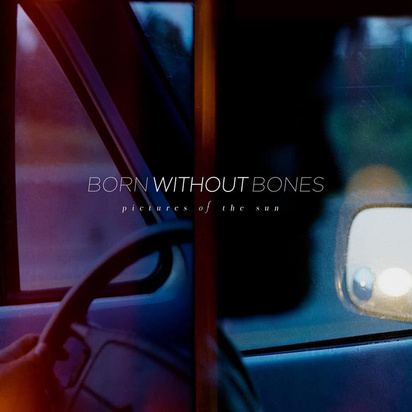 Born Without Bones "Pictures of the Sun"