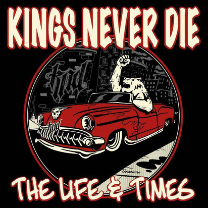 Kings Never Die "The Life & Times"