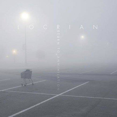 Locrian "Return To Annihilation"