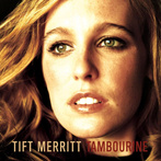 Tift Merritt "Tambourine LP"