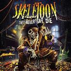 Skeletoon "They Never Say Die"