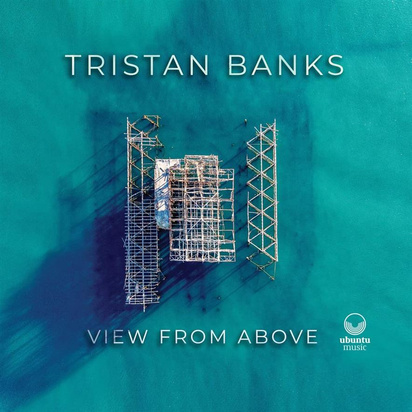 Banks, Tristan "View From Above"