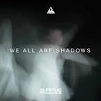 Sleeping Romance "We All Are Shadows LP"