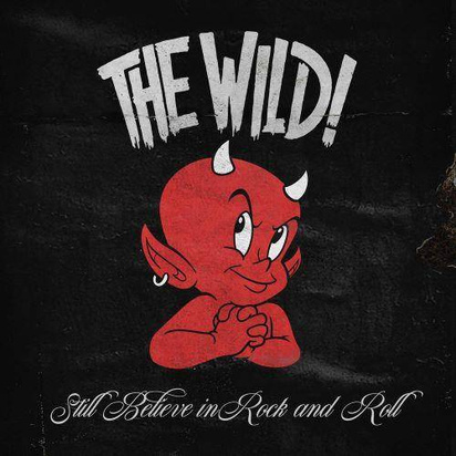 Wild, The "Still Believe In Rock And Roll LP"