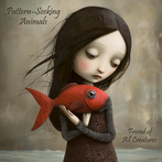 Pattern-Seeking Animals "Friends Of All Creatures"