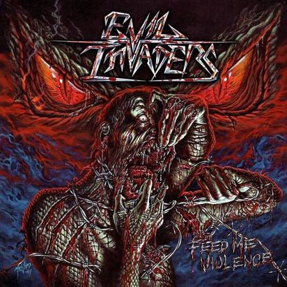 Evil Invaders "Feed Me Violence"