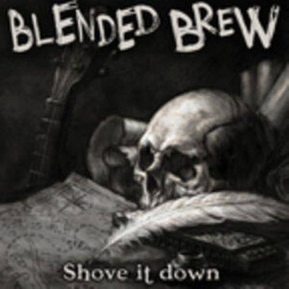 Blended Brew "Shove It Down"