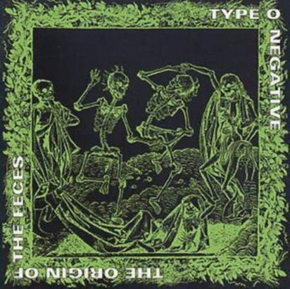 Type O Negative "Origin Of The Feces"