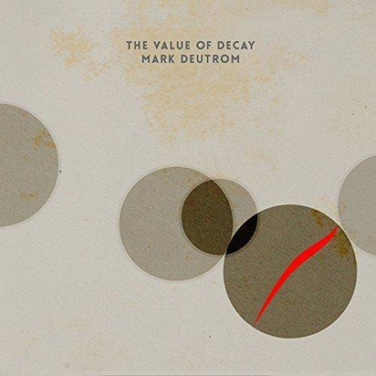 Deutrom, Mark "The Value Of Decay"