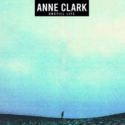 Clark, Anne "Unstill Life"