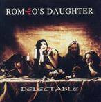 Romeo's Daughter "Delectable"