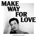 Williams, Marlon "Make Way For Love"
