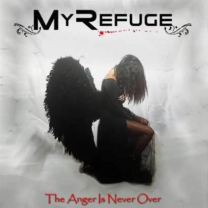 My Refuge "The Anger Is Never Over"