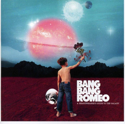 Bang Bang Romeo "A Heartbreaker's Guide To The Galaxy"