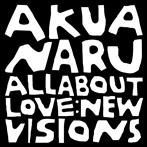 Akua Naru "All About Love New Visions"