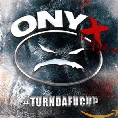 Onyx "Turndafucup"