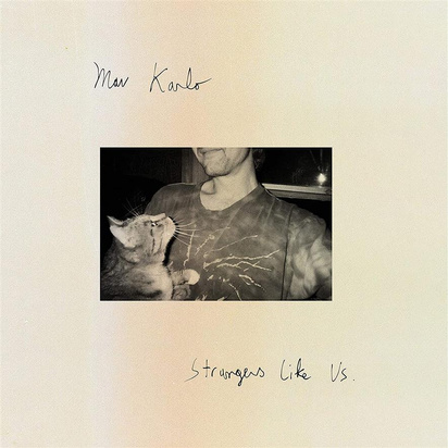 Mav Karlo "Strangers Like Us"