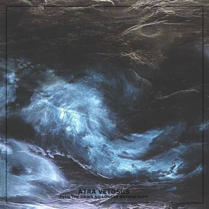 Atra Vetosus - Even The Dawn No Longer Brings Hope
