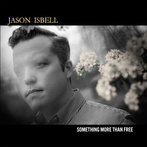 Isbell, Jason "Something More Than Free 10 Year Anniversary"