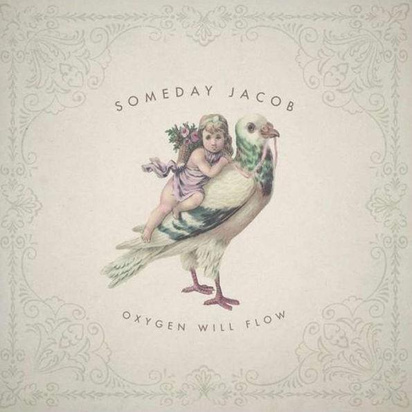 Someday Jacob "Oxygen Will Flow"