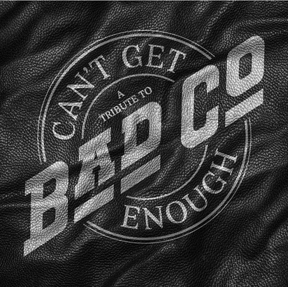 Bad Company "Can't Get Enough A Tribute To Bad Company"