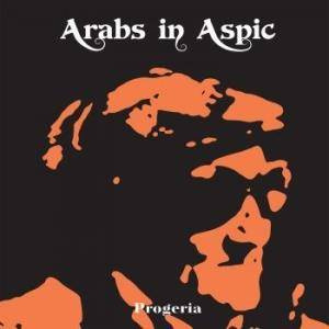 Arabs In Aspic "Progeria"