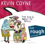 Coyne, Kevin "Live Rough And More"