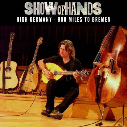 Show Of Hands "High Germany - 900 Miles To Bremen"